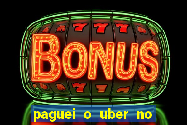 paguei o uber no pix e nao encontrou motorista